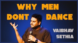 Why Men Dont Dance  Standup Comedy  VAIBHAV SETHIA [upl. by Naryk462]