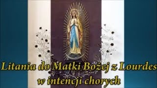 Litania do Matki Bożej z Lourdes w intencji chorych [upl. by Friederike639]