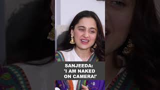 Sanjeeda Shaikh on why she is nked on camera [upl. by Moraj]