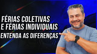 FÉRIAS COLETIVAS E FÉRIAS INDIVIDUAIS ENTENDA AS DIFERENÇAS [upl. by Craig]