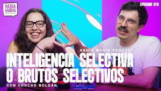 “Inteligencia Selectiva” con Chucho Roldan  Nadia Maria Podcast  Invitado 015 [upl. by Katzman252]