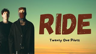 Twenty One Pilots  Ride Lyrics [upl. by Publia]