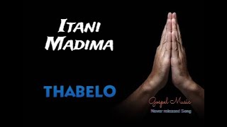 THABELO Itani Madima [upl. by Ardnuek]