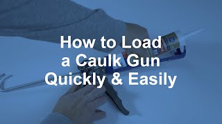 How to Load a Caulk Gun Quickly and Easily [upl. by Rabjohn592]