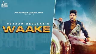 Waake Official Video Gurnam Bhullar  MixSingh  Vicky Dhaliwal  Punjabi Songs 2023  JassRecords [upl. by Lach]