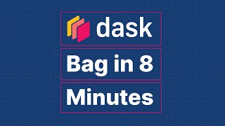 Dask Bag in 8 Minutes An Introduction [upl. by Adriane]