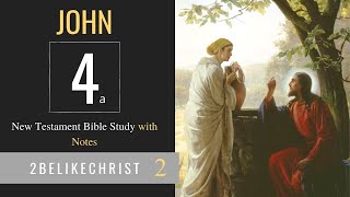 JOHN 4  Part A  Bible Study with Notes  2BeLikeChrist [upl. by Serg413]