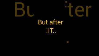 Life before and after IIT Motivation [upl. by Nerahs]