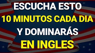 ✅ ESCUCHA ESTO 10 MINUTOS CADA DÍA Y ENTENDERÁS EL INGLÉS 👈 APRENDER INGLÉS RÁPIDO 🗽 [upl. by Loredana]