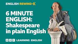 English Rewind  6 Minute English Shakespeare in plain English [upl. by Suissac]