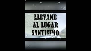 LLEVAME AL LUGAR SANTÍSIMO Jesus🕊️🕊️😇 [upl. by Naellij]