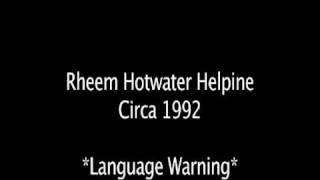 Classic Rheem Hotwater Helpline  LANGUAGE WARNING [upl. by Otreblasiul]