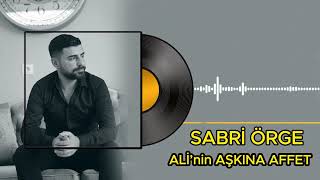 SABRİ ÖRGE  ALİ’nin AŞKINA AFFET [upl. by Annoyi708]