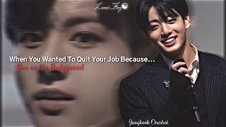 When You Wanted To Quit Your Job Because You As His Body Guard Jungkook Oneshot 12 [upl. by Rosana]