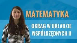 Matematyka  Okrąg w układzie współrzędnych część II [upl. by Jehovah]