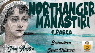 Northanger Manastırı  Jane Austen Sesli Kitap 1Parça Seval Delikara [upl. by Eiuol54]