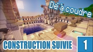 Construction suivie  Dé à coudre  Ep 01 [upl. by Cairistiona]