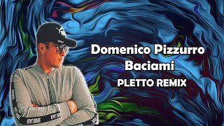 Domenico Pizzurro  Baciami Pletto Dance Remix [upl. by Amlev]