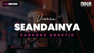 SEANDAINYA  VIERRA KARAOKE AKUSTIK [upl. by Rosetta]