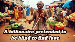 A billionaire pretended to be blind to find love movie africanfolktales film new [upl. by Adnamor]