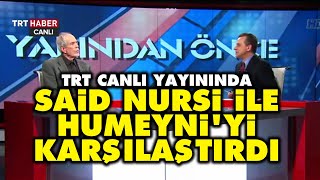 TRT canlı yayınında Said Nursi ile Humeyniyi karşılaştırdı [upl. by Assecnirp986]