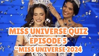 MISS UNIVERSE QUIZ EPISODE 5 Miss Universe 2024 [upl. by Rimola]