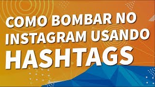 Como usar Hashtags no Instagram para Ganhar Curtidas e Seguidores [upl. by Eekcaj922]