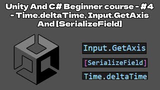 Unity And C Beginner course  4  TimedeltaTime InputGetAxis And SerializeField [upl. by Atrice]