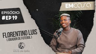 EMCASA PODCAST  19  Florentino Luis  Jogador de futebol [upl. by Akcirderf]