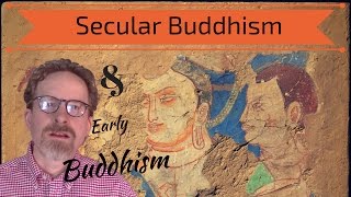 Early Buddhism amp Secular Buddhism [upl. by Arorua]