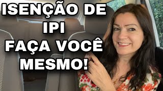 PASSO A PASSO COMO SOLICITAR ISENÇÃO DE IPI PCD FAÇA VOCÊ MESMO [upl. by Enitsirt310]