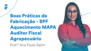 Boas Práticas de Fabricação  BPF  Aquecimento MAPA Auditor Fiscal Agropecuário [upl. by Yluj]