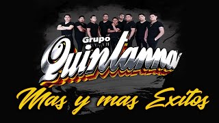 Grupo Quintanna Mix 20  Mas y Mas Éxitos 2022 [upl. by Ardeth]