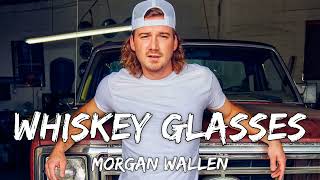 Morgan Wallen  Whiskey Glasses Lyrics [upl. by Nileak327]