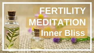 Fertility Meditation  Cultivating Inner Bliss for Deep Relaxation [upl. by Jurdi778]