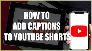 How To Add Captions To YouTube Shorts  2024 StepbyStep Guide [upl. by Sheryl808]