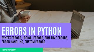 Types of Errors in Python  Error handling in Python  creating our own exceptions ismartinsight [upl. by Leggett]