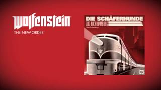 Wolfenstein The New Order Soundtrack  Die Schäferhunde  Zug nach Hamburg [upl. by Pinelli]