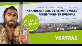 SchaaffhausenVortrag 2021 LIVE Neandertaler Geheimnisvolle Ureinwohner Europas [upl. by Letsirk]