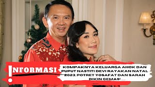 Kompaknya Keluarga Ahok dan Puput Nastiti Devi Rayakan Natal 2023 Potret Yosafat dan Sarah Gemas [upl. by Lukin]