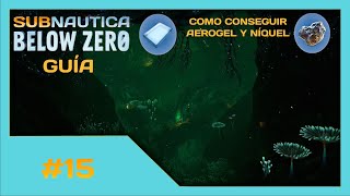 COMO CONSEGUIR AEROGEL Y NÍQUEL  SUBNAUTICA BELOW ZERO GUÍA 15 [upl. by Cally]