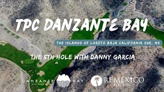 Play the 5th hole at TPC Danzante Bay with Danny Garcia head pro [upl. by Jamel823]