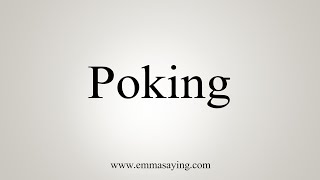 How To Say Poking [upl. by Atnad]