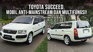 TOYOTA SUCCEED MOBIL YANG ANTIMAINSTREAM DAN MULTIFUNGSI JONYJONYMYFRIEND [upl. by Bruns]