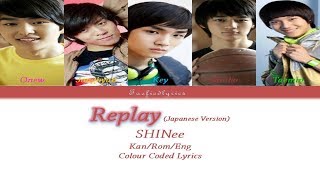 SHINee  Replay君は僕のeverything Colour Coded Lyrics KanRomEng by Taefiedlyrics [upl. by Lleznod914]