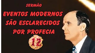 12 EVENTOS MODERNOS SÃO ESCLARECIDOS POR PROFECIA FINAL [upl. by Mcclenaghan]