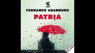 PATRIA  AUDIOLIBRO DE FERNANDO ARANBURU [upl. by Ardnek]