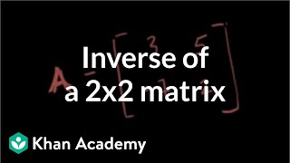 Inverse of a 2x2 matrix  Matrices  Precalculus  Khan Academy [upl. by Antons]