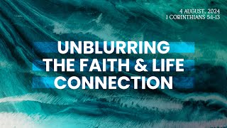 Unblurring the Faith amp Life Connection—Sermon [upl. by Charleton]