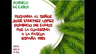 Hosanna al Señor José Sánchez López [upl. by Ainar]